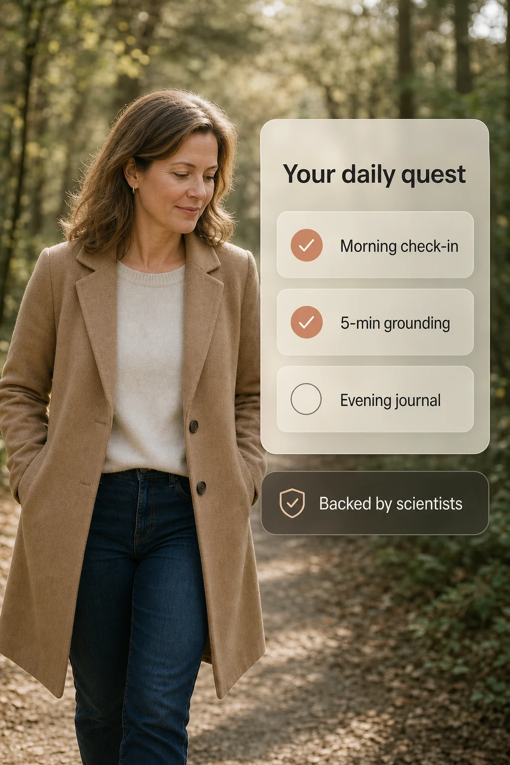 Your daily quest — Morning check-in, 5-min grounding, evening journal. Backed by scientists.
